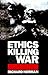 Ethics, Killing and War