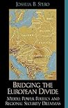 Bridging the European Divide: Middle Power Politics and Regional Security Dilemmas