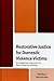 Restorative Justice for Domestic Violence Victims: An Integrated Approach to Their Hunger for Healing
