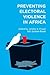 Preventing Electoral Violence in Africa by Jendayi E. Frazer
