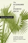The Economy of Puerto Rico: Restoring Growth