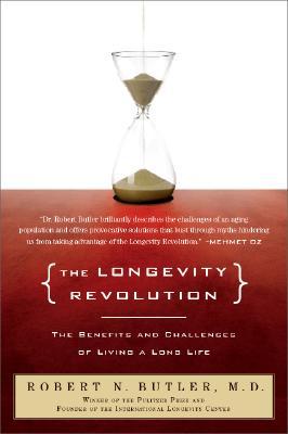 The Longevity Revolution: The Benefits and Challenges of Living a Long Life