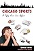 Chicago Sports a Fifty Year Love Affair by Chris Papas