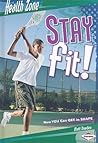 Stay Fit!: How You Can Get in Shape (Health Zone)