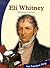 Eli Whitney: American Inventor (Let Freedom Ring: The New Nation Biographies)