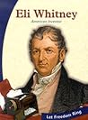 Eli Whitney: American Inventor (Let Freedom Ring: The New Nation Biographies) Eli Whitney: American Inventor (Let Freedom Ring: The New Nation Biographies)