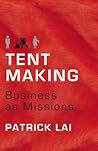 Tentmaking: The Life and Work of Business as Missions