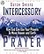 Intercessory Prayer: How God Can Use Your Prayers to Move Heaven and Earth