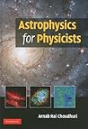 Astrophysics for Physicists by Arnab Rai Choudhuri