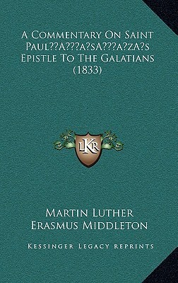A Commentary On Saint Paul's Epistle To The Galatians