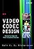 Video Codec Design: Developing Image and Video Compression Systems