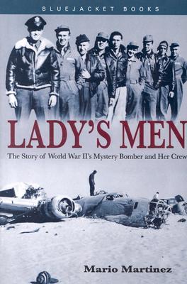 Lady's Men: The Story of World War II's Mystery Bomber and Her Crew (Bluejacket Books)