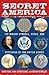 Secret America: The Hidden Symbols, Codes and Mysteries of the United States