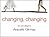 Changing, Changing: Story a...