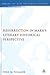 Resurrection in Mark's Literary-Historical Perspective (The Library of New Testament Studies)