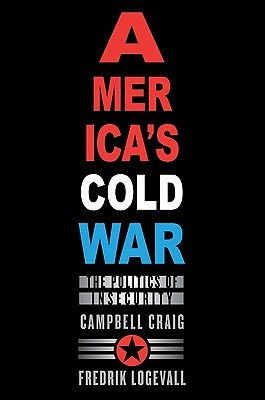 America's Cold War: The Politics of Insecurity (Hardcover)