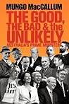 The Good, the Bad & the Unlikely by Mungo MacCallum