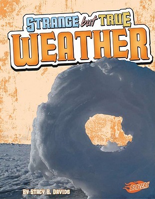 Strange but True Weather (Library Binding)