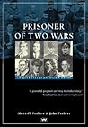 Prisoner of Two Wars: An Australian Soldier's Story
