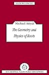 The Geometry and Physics of Knots by Michael Francis Atiyah