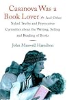 Casanova Was A Book Lover by John Maxwell Hamilton