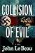 Collision of Evil by John J. Le Beau