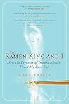 The Ramen King and I by Andy Raskin