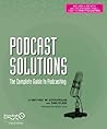 Podcast Solutions: The Complete Guide to Podcasting