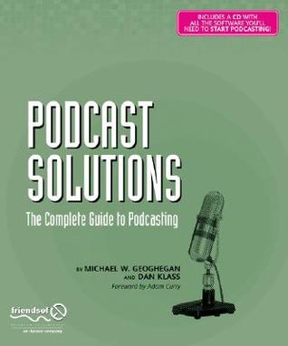 Podcast Solutions: The Complete Guide to Podcasting (Paperback)