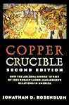 Copper Crucible: How the Arizona Miners' Strike of 1983 Recast Labor-Management Relations in America