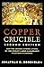 Copper Crucible by Jonathan D.   Rosenblum