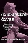 Disruptive Divas: Feminism, Identity and Popular Music Disruptive Divas: Feminism, Identity and Popular Music