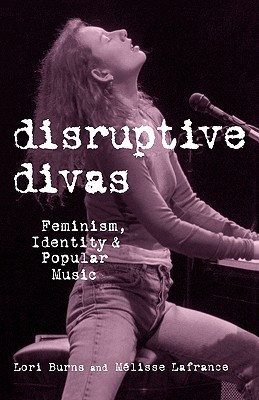 Disruptive Divas: Feminism, Identity and Popular Music (Paperback)