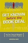 Get Known Before The Book Deal by Christina Katz