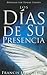 Los días de su presencia (Spanish Edition)