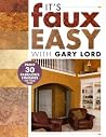 It's Faux Easy with Gary Lord It's Faux Easy with Gary Lord