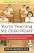 You're Teaching My Child Wh...