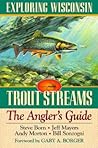 Exploring Wisconsin Trout Streams: The Angler's Guide (A North Coast Book) Exploring Wisconsin Trout Streams: The Angler's Guide (A North Coast Book)