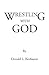 Wrestling with God