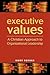 Executive Values: A Christian Approach to Organizational Leadership