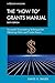 The "How To" Grants Manual: Successful Grantseeking Techniques for Obtaining Public and Private Grants (The ACE Series on Higher Education)