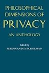 Philosophical Dimensions of Privacy: An Anthology (Volume 0)