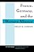 France, Germany, And The Western Alliance by Philip H. Gordon