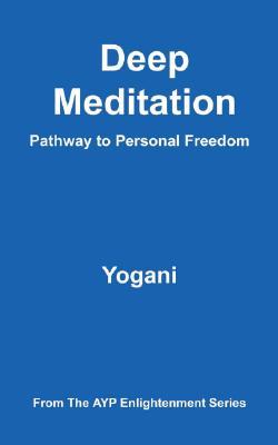 Deep Meditation - Pathway to Personal Freedom (Paperback)