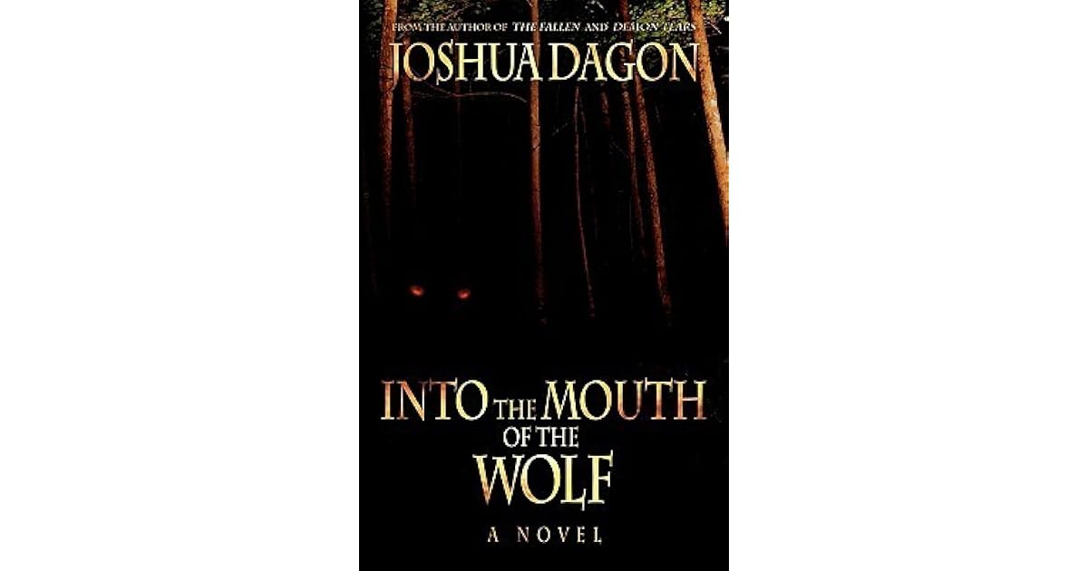 Into the Mouth of the Wolf by Joshua Dagon