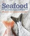 Seafood: How to Buy, Prepare, and Cook the Best Sustainable Fish and Seafood from Around the World