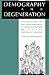 Demography and Degeneration: Eugenics and the Declining Birthrate in Twentieth-Century Britain