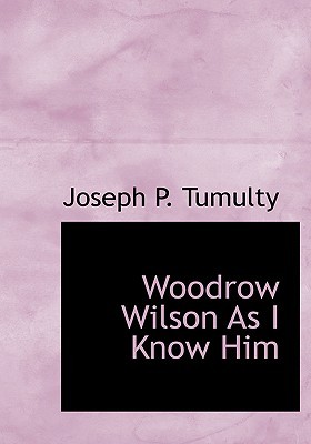 Woodrow Wilson As I Know Him (Large Print Edition)