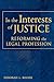In the Interests of Justice: Reforming the Legal Profession