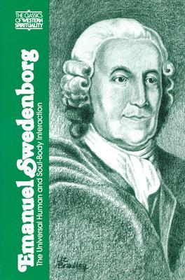 Emanuel Swedenborg: The Universal Human and Soul-Body Interaction (Classics of Western Spirituality)